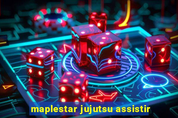 maplestar jujutsu assistir